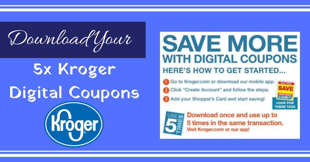 Download Your 5x Kroger Digital Coupons (155 NEW)!! | Kroger Krazy