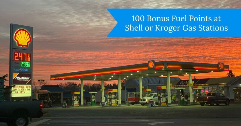 Did You Get 100 Bonus Fuel Points for Kroger or Shell Gas Stations