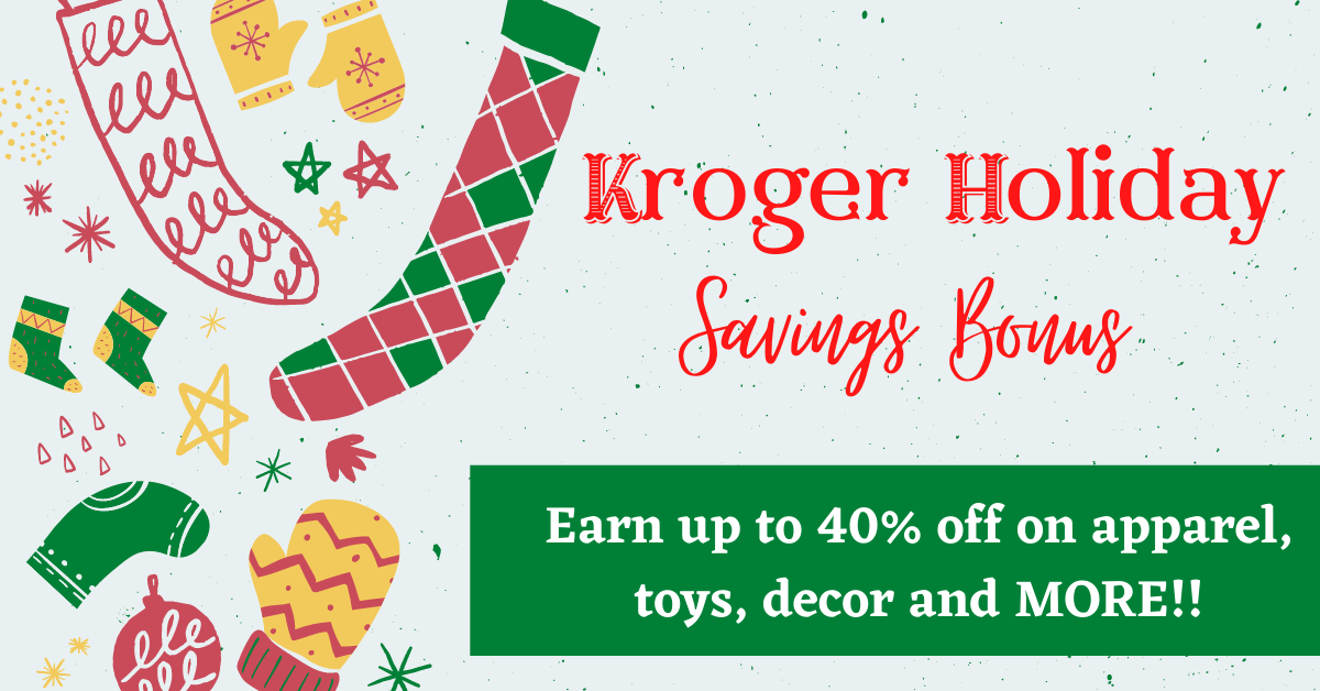 Kroger Holiday Savings Bonus is BACK!! Earn Up to 40 off Apparel, Home