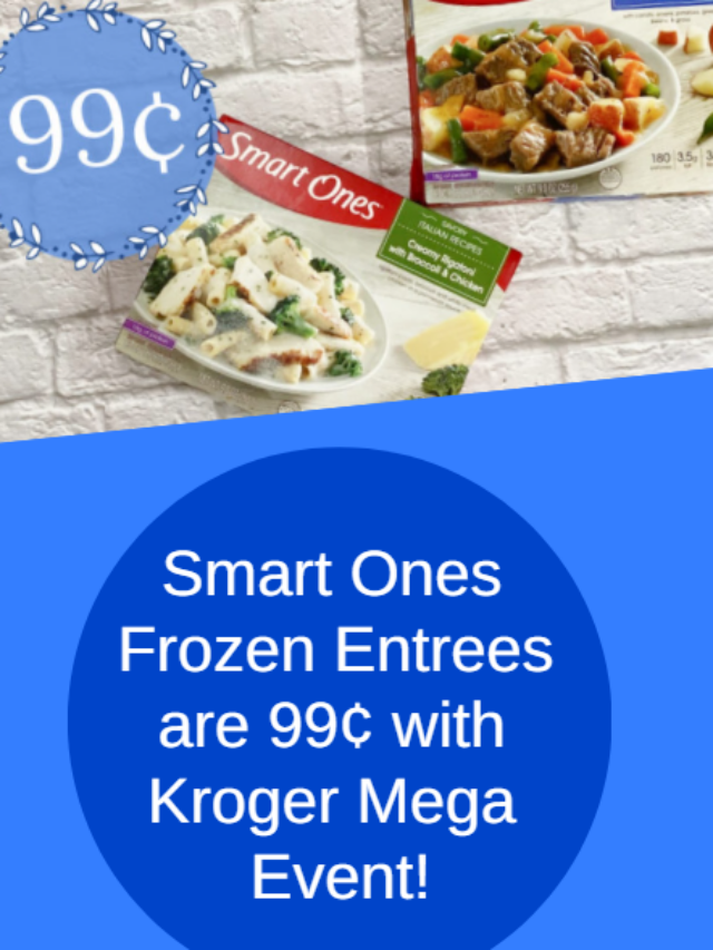 Smart Ones Frozen Entrees are $0.99 with Kroger Mega Event!