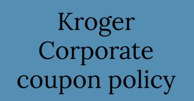 Kroger Corporate coupon policy