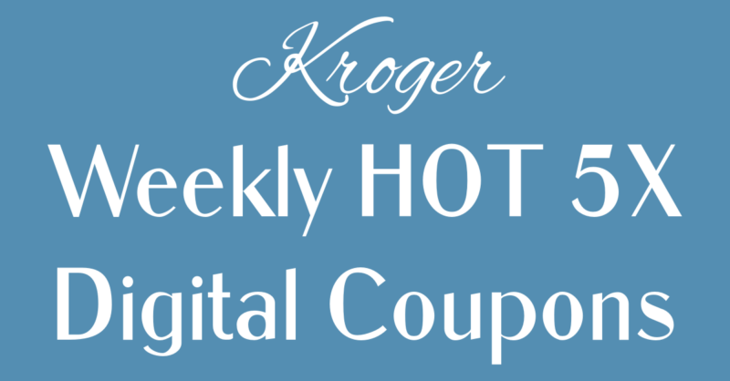 Kroger Weekly HOT Digital Coupons