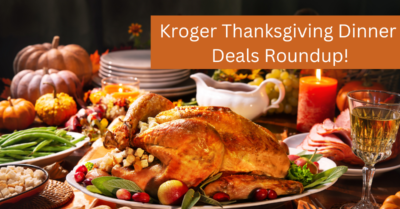 Kroger Thanksgiving Dinner Deals Roundup!
