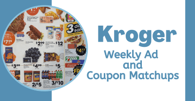 Kroger Weekly Ad and Coupon Matchups Kroger Krazy